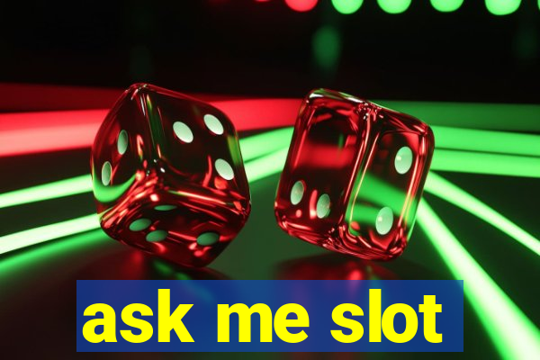 ask me slot