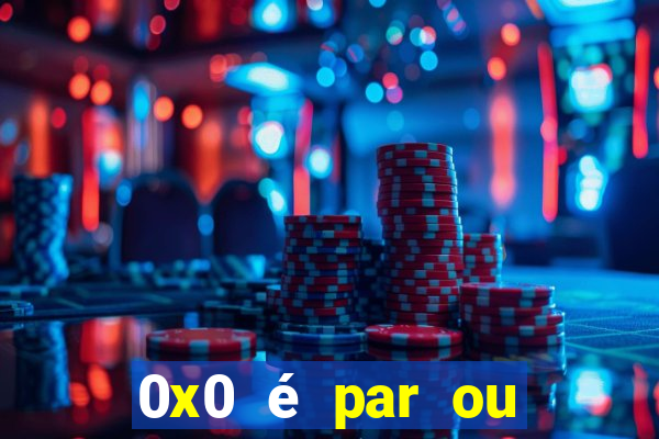 0x0 é par ou ímpar bet365