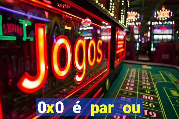 0x0 é par ou ímpar bet365