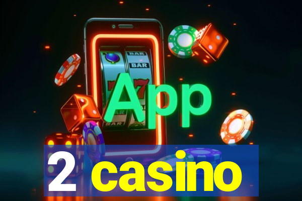 2 casino