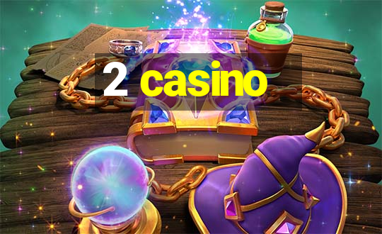 2 casino