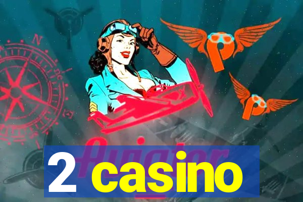 2 casino