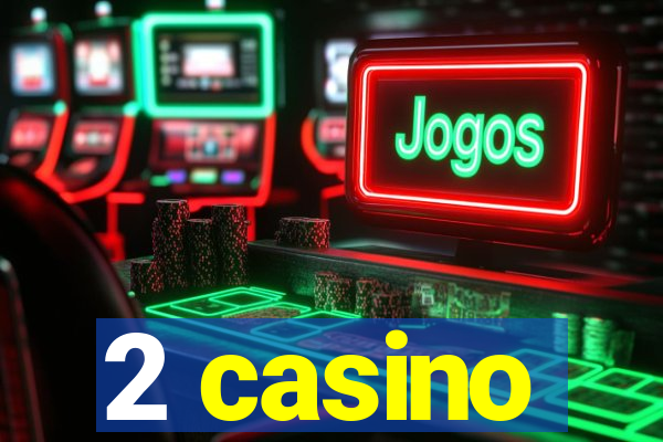 2 casino