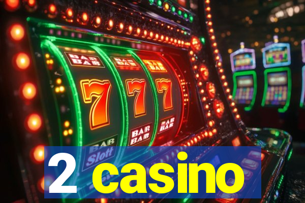 2 casino