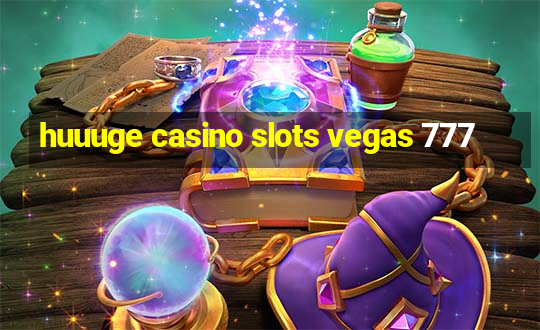 huuuge casino slots vegas 777