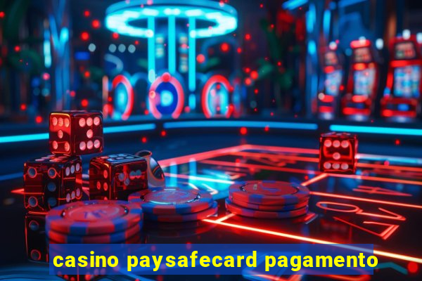 casino paysafecard pagamento