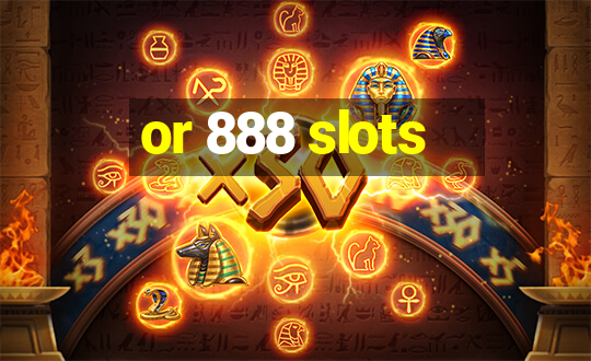 or 888 slots