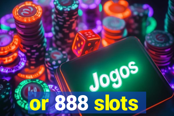 or 888 slots