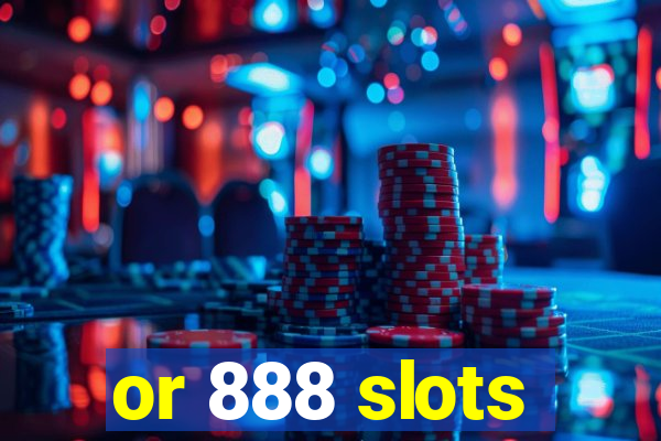 or 888 slots