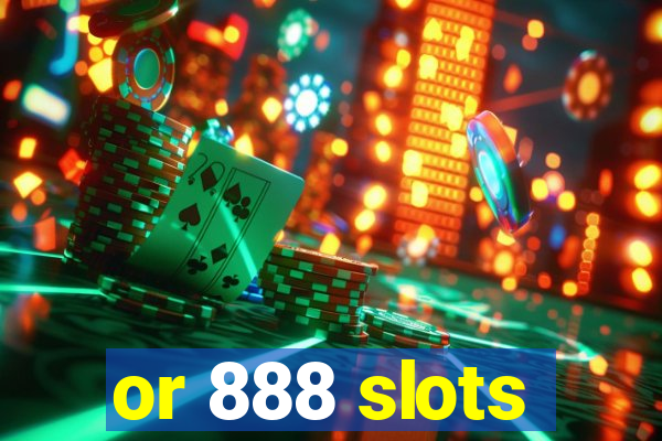 or 888 slots