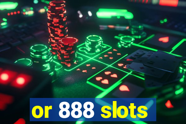 or 888 slots