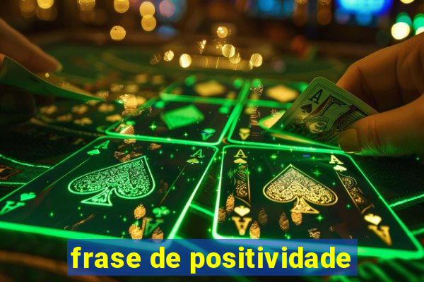 frase de positividade