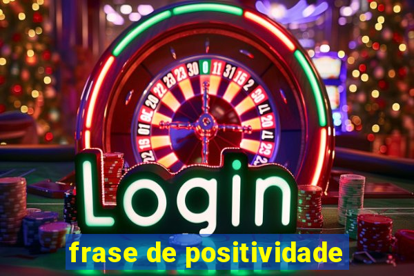 frase de positividade