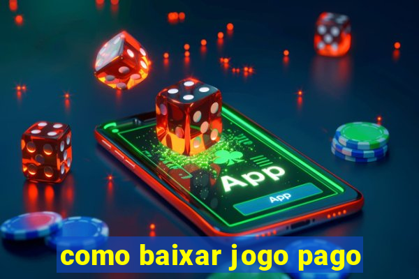 como baixar jogo pago