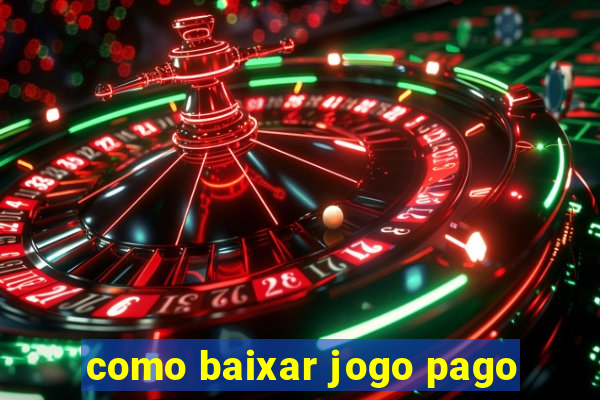 como baixar jogo pago