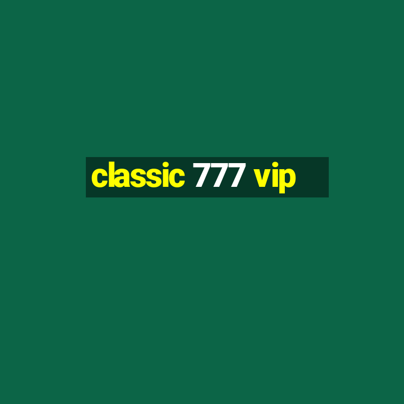 classic 777 vip