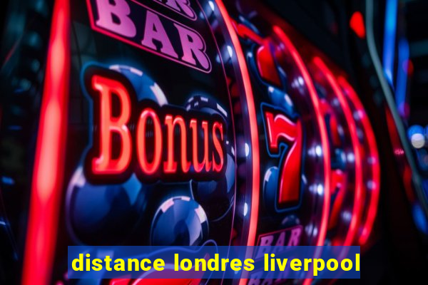 distance londres liverpool