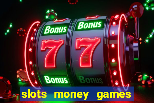 slots money games cash 8ry44