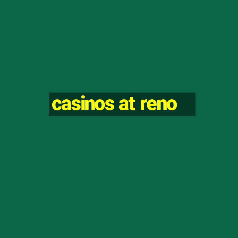 casinos at reno