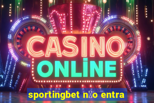 sportingbet n茫o entra