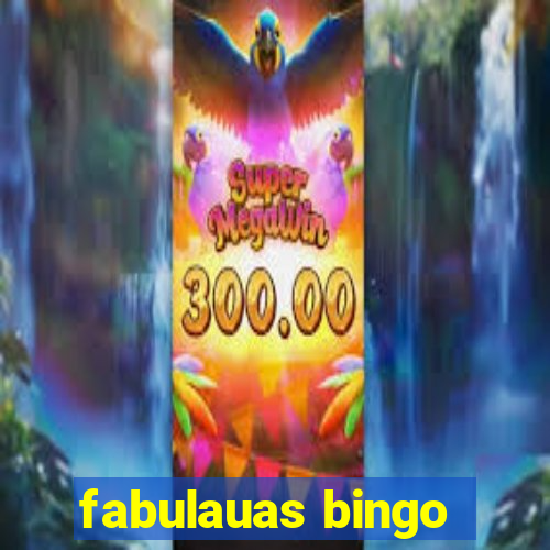 fabulauas bingo