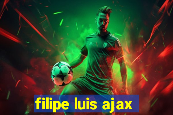 filipe luis ajax