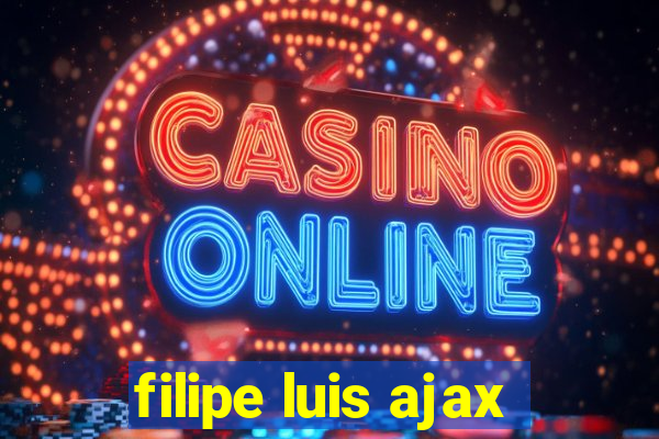 filipe luis ajax