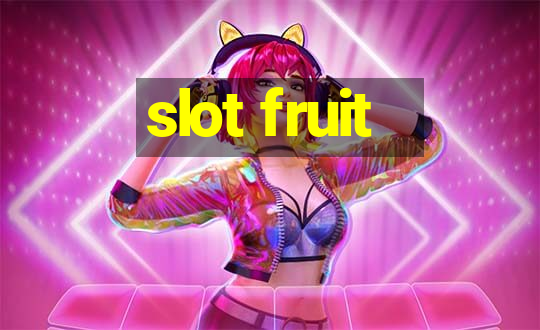 slot fruit