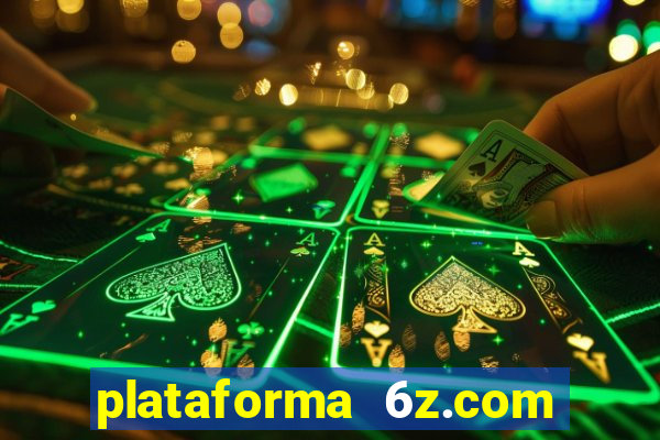 plataforma 6z.com é confiável