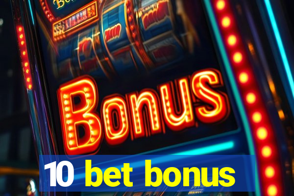 10 bet bonus