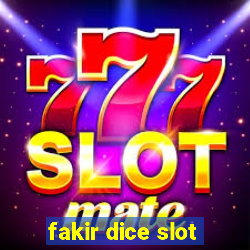 fakir dice slot