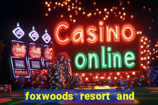 foxwoods resort and casino connecticut