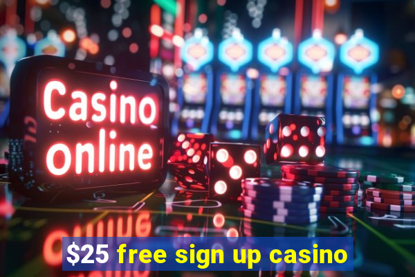 $25 free sign up casino