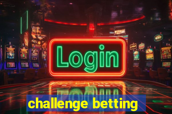 challenge betting