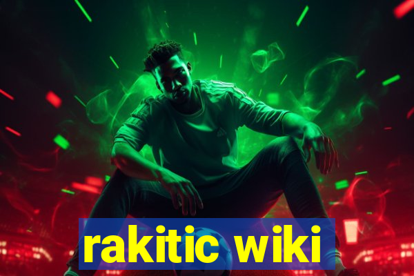 rakitic wiki