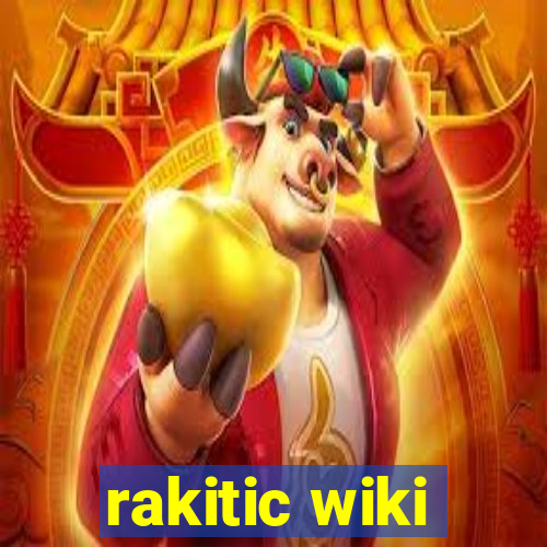 rakitic wiki