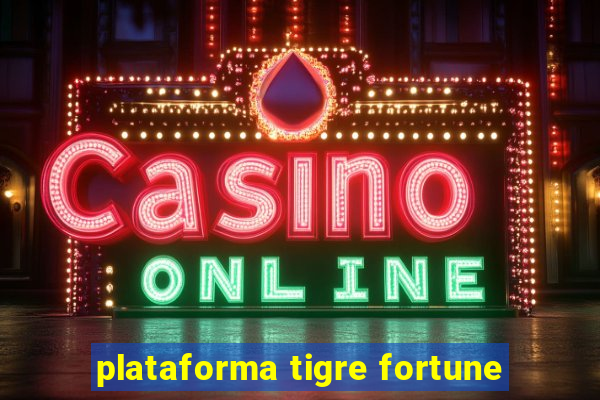 plataforma tigre fortune