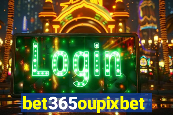 bet365oupixbet