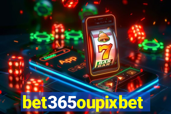 bet365oupixbet