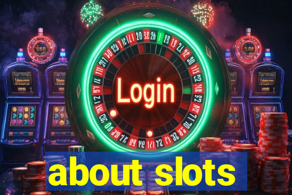 about slots