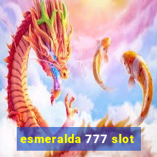 esmeralda 777 slot