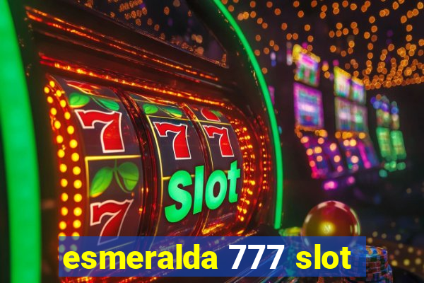 esmeralda 777 slot