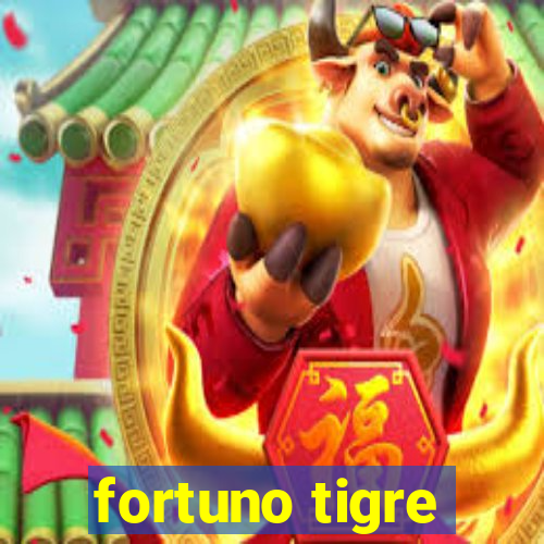 fortuno tigre