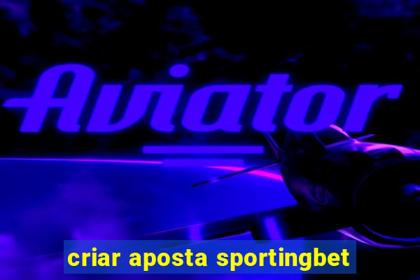 criar aposta sportingbet