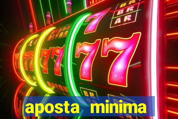 aposta minima estrela bet