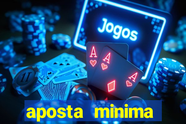 aposta minima estrela bet