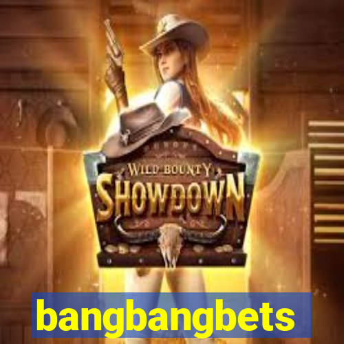 bangbangbets