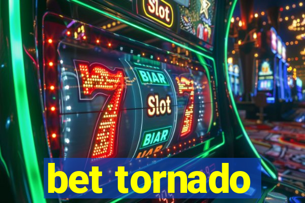 bet tornado