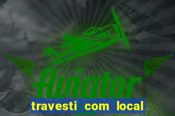 travesti com local porto alegre