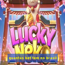 quantas bet tem no brasil